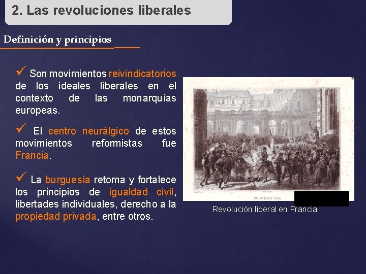 2. Las revoluciones liberales Definición y principios ü Son movimientos reivindicatorios de los ideales