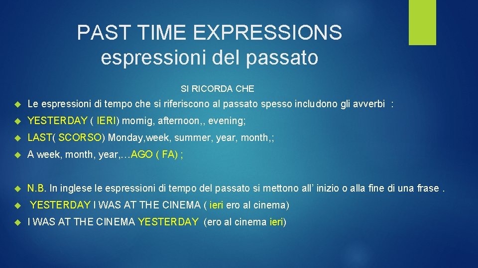 PAST TIME EXPRESSIONS espressioni del passato SI RICORDA CHE Le espressioni di tempo che