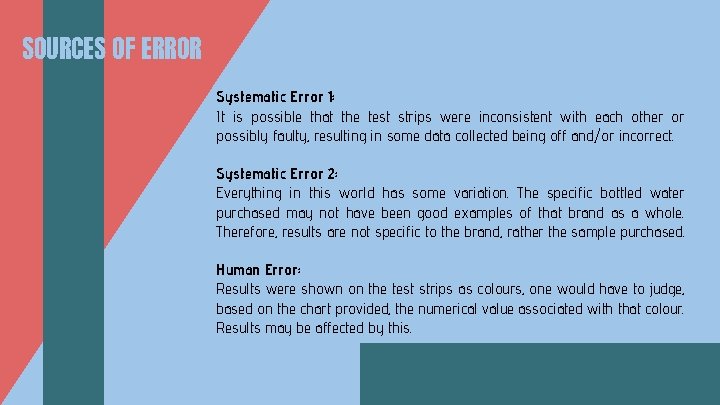 SOURCES OF ERROR Systematic Error 1: It is possible that the test strips were