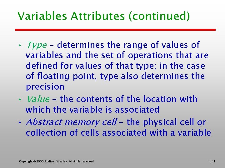 Variables Attributes (continued) • Type - determines the range of values of variables and