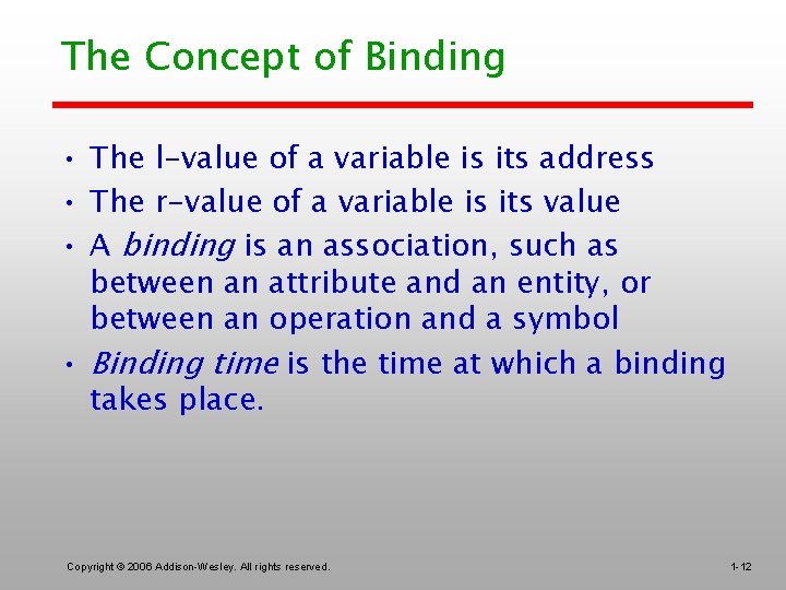 The Concept of Binding • The l-value of a variable is its address •