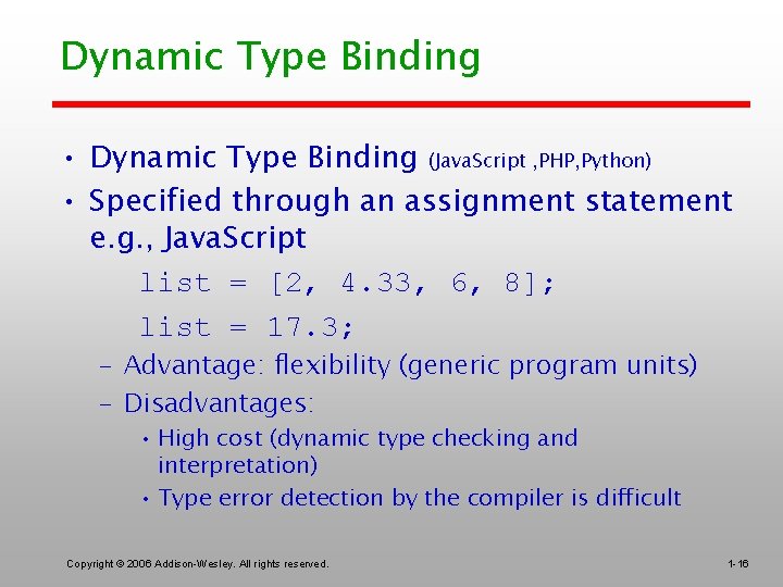 Dynamic Type Binding • Dynamic Type Binding (Java. Script , PHP, Python) • Specified