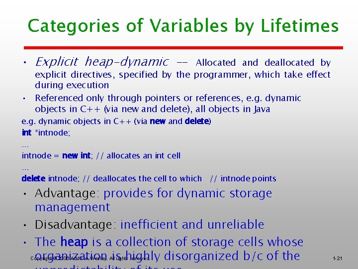 Categories of Variables by Lifetimes • Explicit heap-dynamic -- Allocated and deallocated by explicit