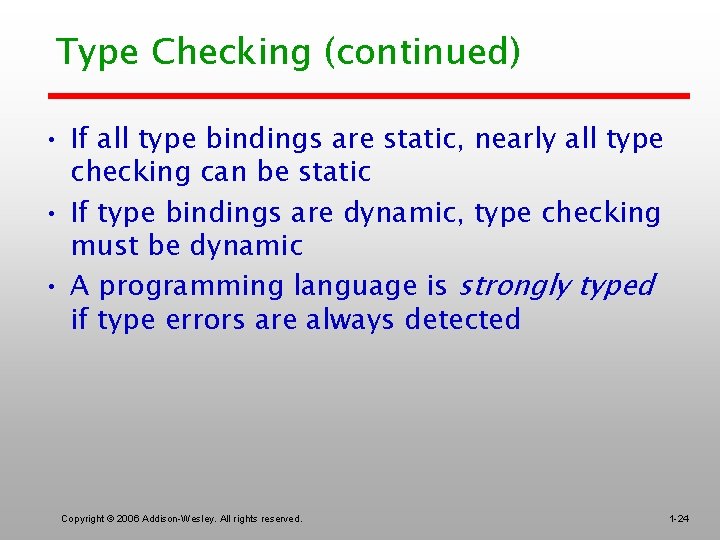 Type Checking (continued) • If all type bindings are static, nearly all type checking