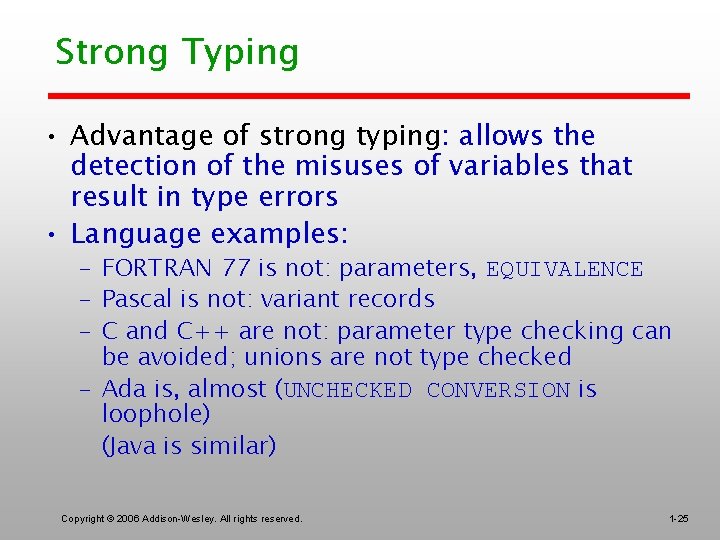 Strong Typing • Advantage of strong typing: allows the detection of the misuses of