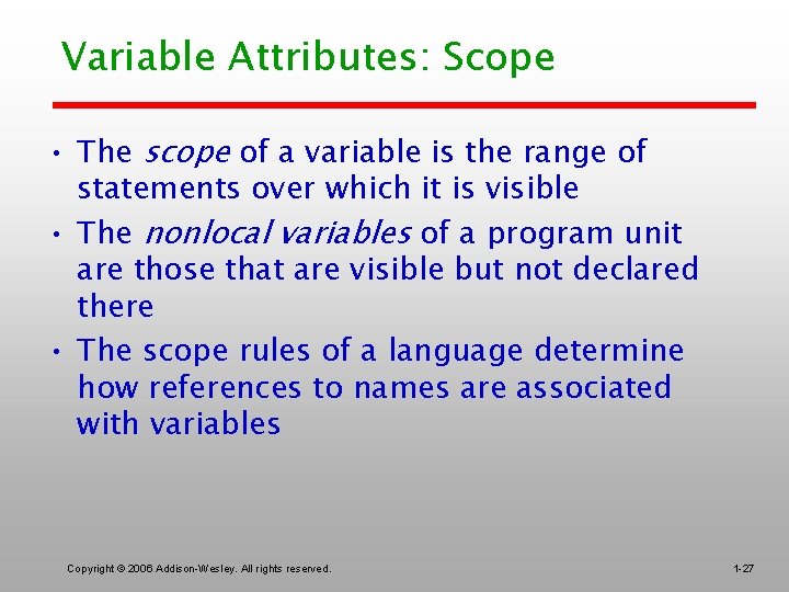 Variable Attributes: Scope • The scope of a variable is the range of statements