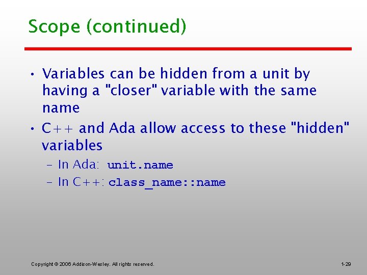 Scope (continued) • Variables can be hidden from a unit by having a "closer"