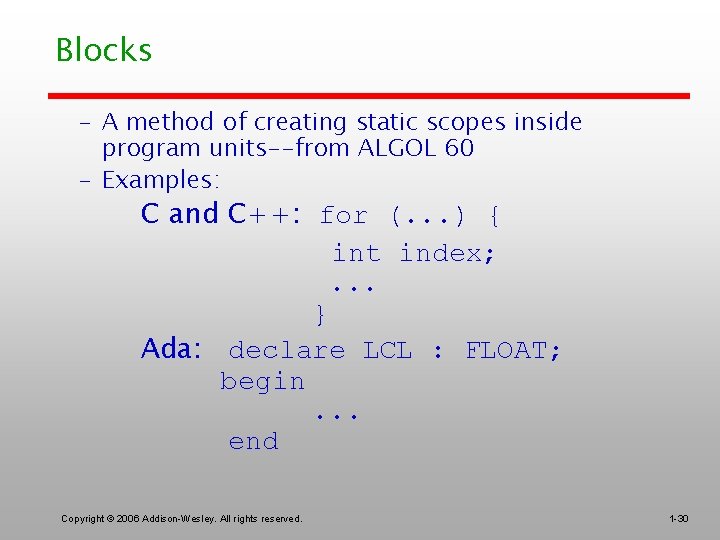 Blocks – A method of creating static scopes inside program units--from ALGOL 60 –