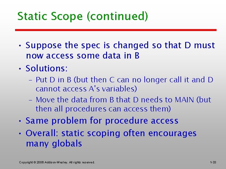 Static Scope (continued) • Suppose the spec is changed so that D must now