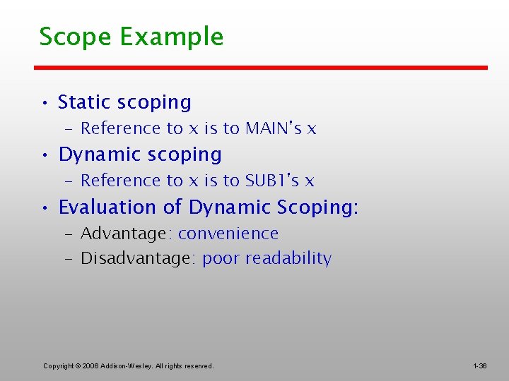 Scope Example • Static scoping – Reference to x is to MAIN's x •