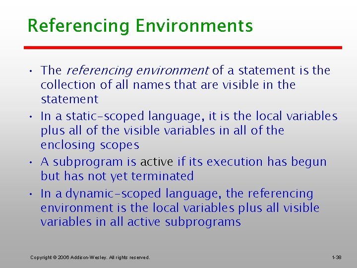 Referencing Environments • The referencing environment of a statement is the collection of all