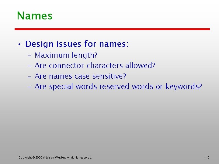 Names • Design issues for names: – – Maximum length? Are connector characters allowed?