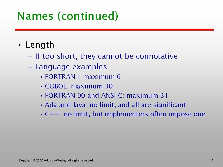 Names (continued) • Length – If too short, they cannot be connotative – Language