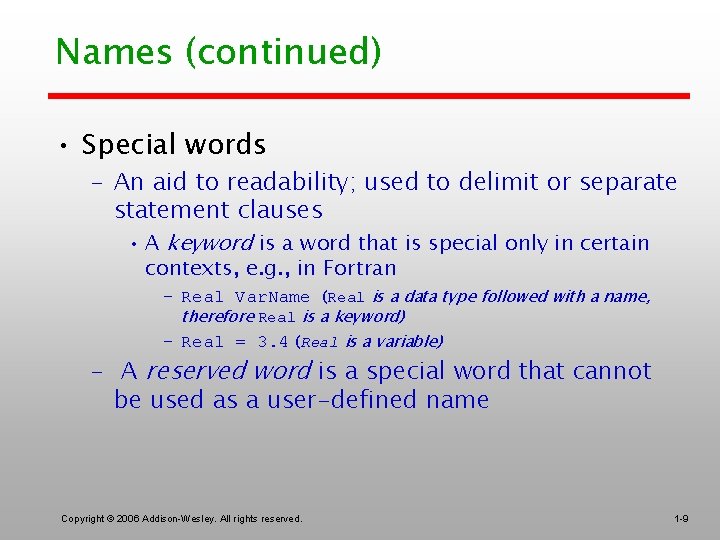 Names (continued) • Special words – An aid to readability; used to delimit or