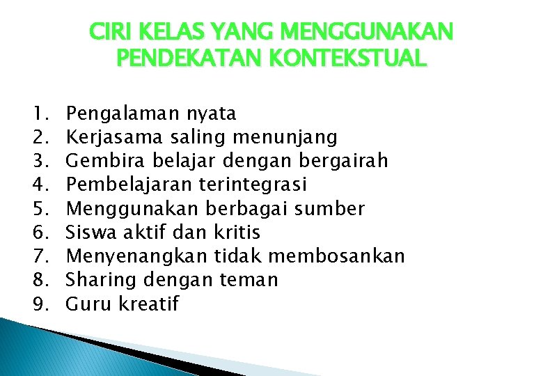 CIRI KELAS YANG MENGGUNAKAN PENDEKATAN KONTEKSTUAL 1. 2. 3. 4. 5. 6. 7. 8.