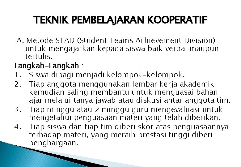 TEKNIK PEMBELAJARAN KOOPERATIF A. Metode STAD (Student Teams Achievement Division) untuk mengajarkan kepada siswa
