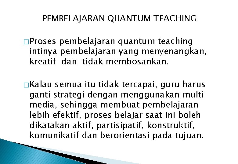 PEMBELAJARAN QUANTUM TEACHING � Proses pembelajaran quantum teaching intinya pembelajaran yang menyenangkan, kreatif dan