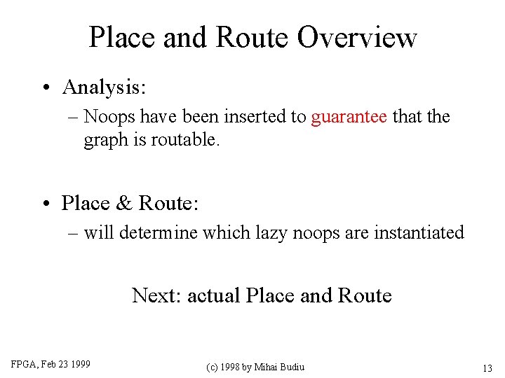 Place and Route Overview • Analysis: – Noops have been inserted to guarantee that