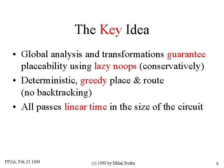 The Key Idea • Global analysis and transformations guarantee placeability using lazy noops (conservatively)