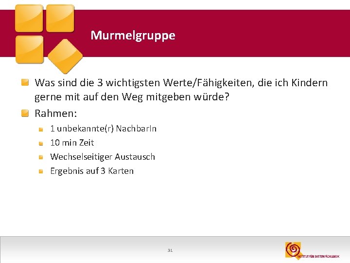 Murmelgruppe Was sind die 3 wichtigsten Werte/Fähigkeiten, die ich Kindern gerne mit auf den