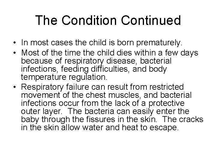 The Condition Continued • In most cases the child is born prematurely. • Most