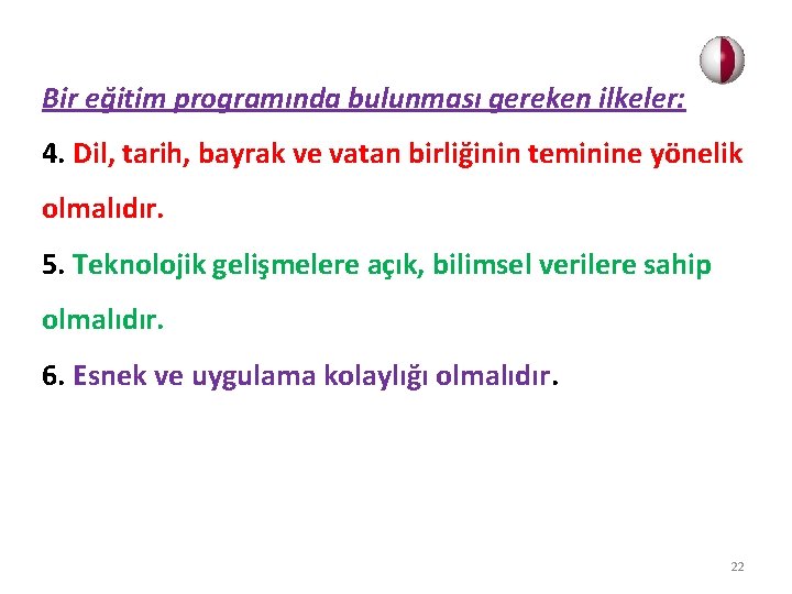 Bir eğitim programında bulunması gereken ilkeler: 4. Dil, tarih, bayrak ve vatan birliğinin teminine