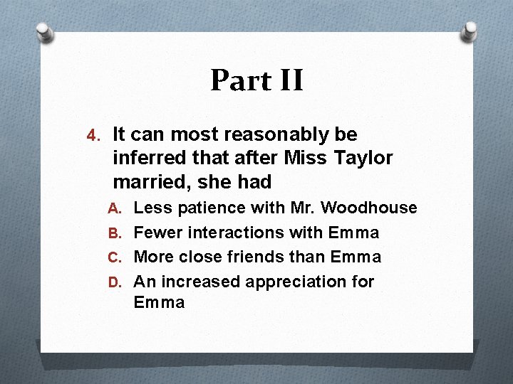 Part II 4. It can most reasonably be inferred that after Miss Taylor married,