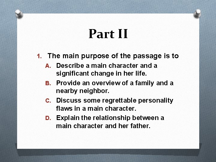 Part II 1. The main purpose of the passage is to A. Describe a