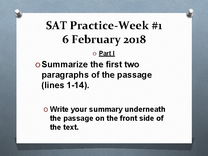 SAT Practice-Week #1 6 February 2018 O Part I O Summarize the first two