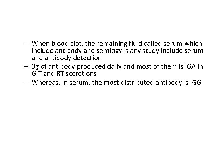 – When blood clot, the remaining fluid called serum which include antibody and serology