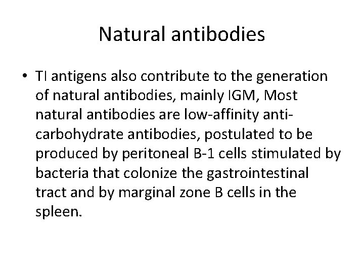 Natural antibodies • TI antigens also contribute to the generation of natural antibodies, mainly