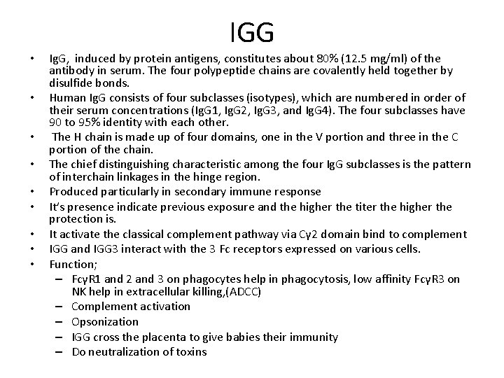 IGG • • • Ig. G, induced by protein antigens, constitutes about 80% (12.