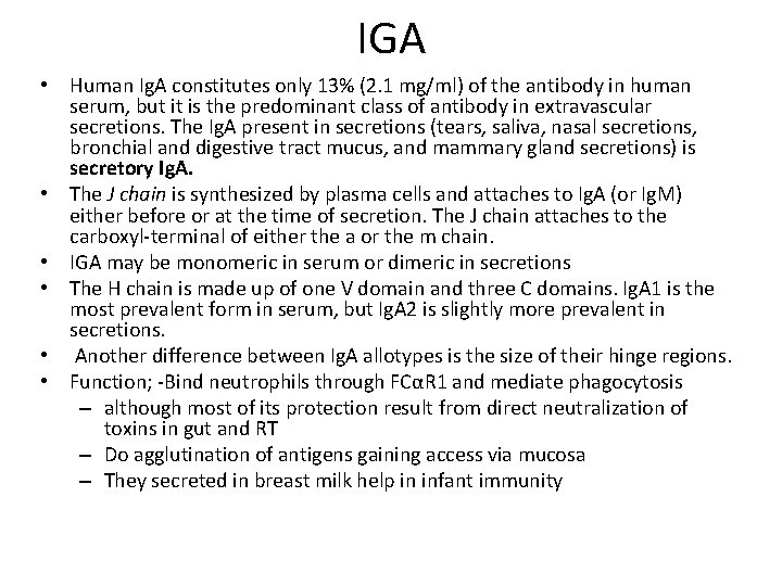 IGA • Human Ig. A constitutes only 13% (2. 1 mg/ml) of the antibody