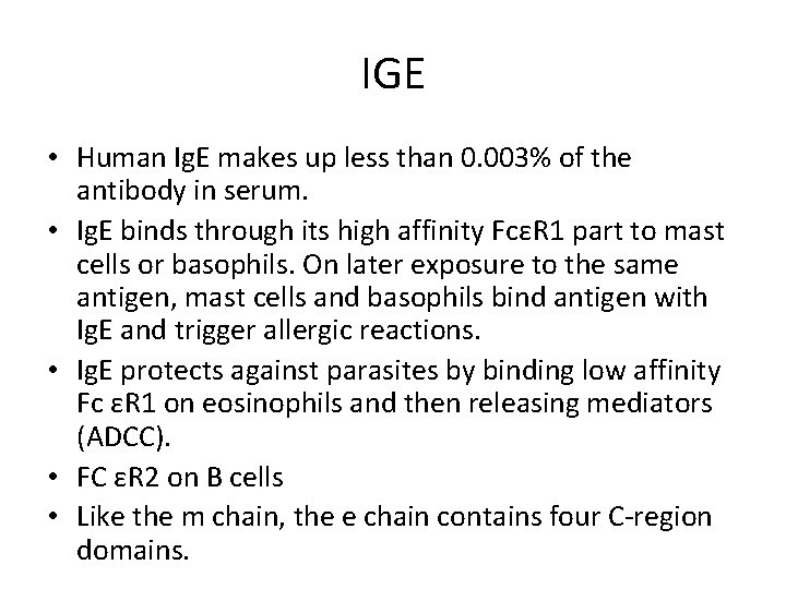 IGE • Human Ig. E makes up less than 0. 003% of the antibody