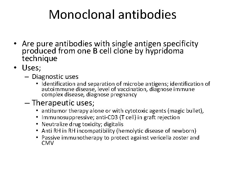 Monoclonal antibodies • Are pure antibodies with single antigen specificity produced from one B