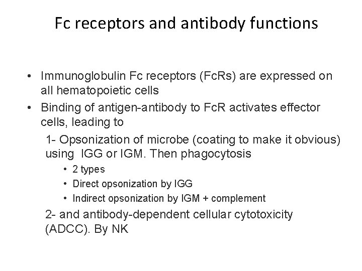 Fc receptors and antibody functions • Immunoglobulin Fc receptors (Fc. Rs) are expressed on