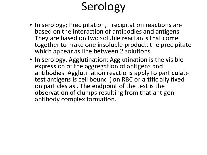 Serology • In serology; Precipitation, Precipitation reactions are based on the interaction of antibodies