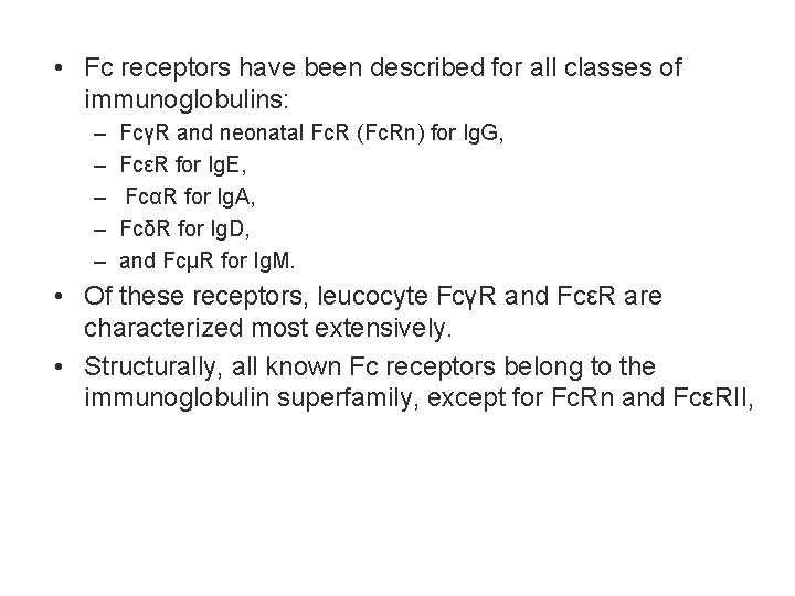  • Fc receptors have been described for all classes of immunoglobulins: – –