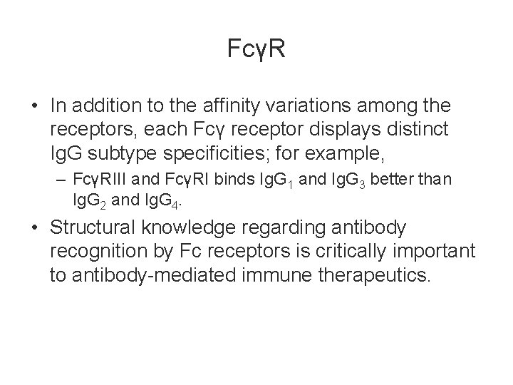 FcγR • In addition to the affinity variations among the receptors, each Fcγ receptor