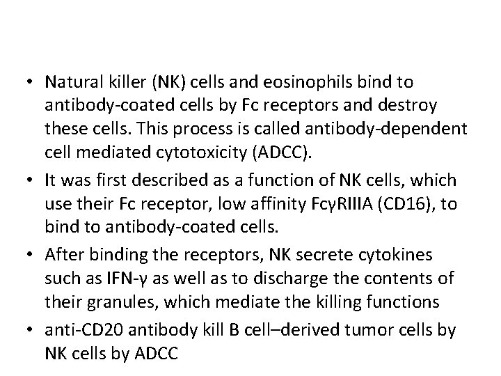  • Natural killer (NK) cells and eosinophils bind to antibody-coated cells by Fc