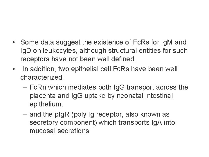  • Some data suggest the existence of Fc. Rs for Ig. M and