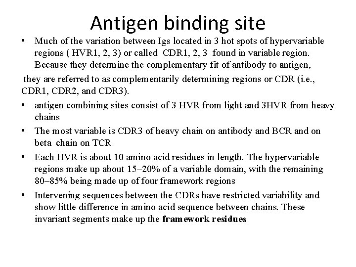 Antigen binding site • Much of the variation between Igs located in 3 hot