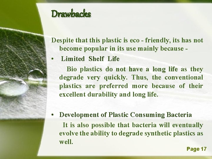 Drawbacks Despite that this plastic is eco - friendly, its has not become popular