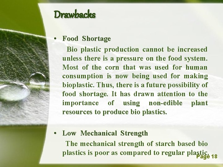 Drawbacks • Food Shortage Bio plastic production cannot be increased unless there is a