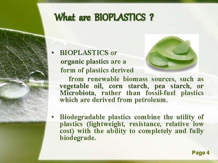 What are BIOPLASTICS ? • BIOPLASTICS or organic plastics are a form of plastics