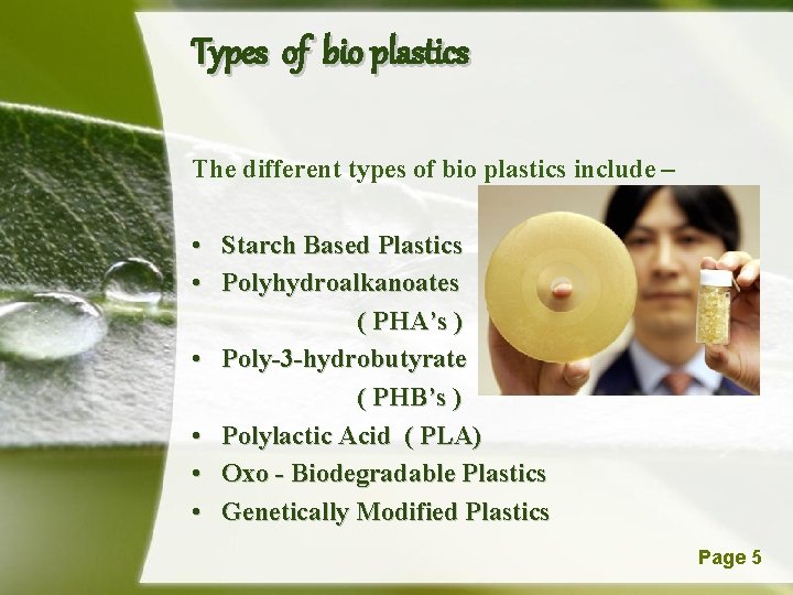 Types of bio plastics The different types of bio plastics include – • Starch