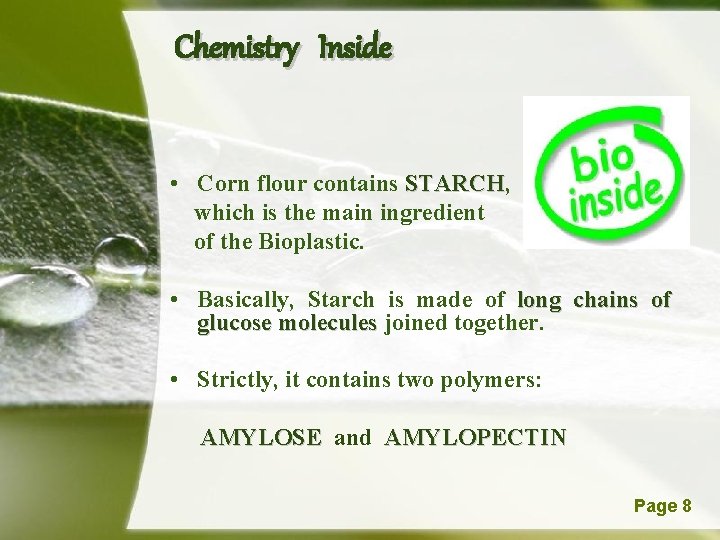 Chemistry Inside • Corn flour contains STARCH, STARCH which is the main ingredient of