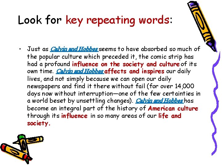 Look for key repeating words: • Just as Calvin and Hobbes seems to have