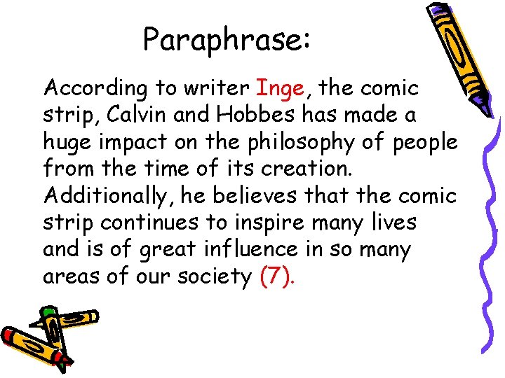 Paraphrase: According to writer Inge, the comic strip, Calvin and Hobbes has made a