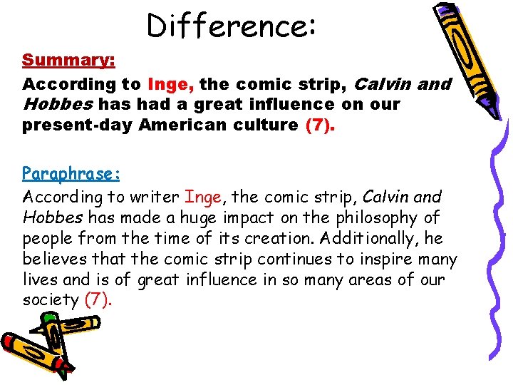 Difference: Summary: According to Inge, the comic strip, Calvin and Hobbes had a great